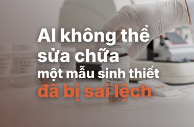 AI không thể sửa chữa một mẫu sinh thiết đã bị sai lệch
