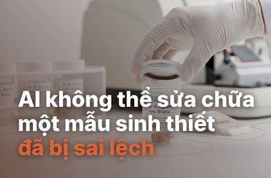 AI không thể sửa chữa một mẫu sinh thiết đã bị sai lệch