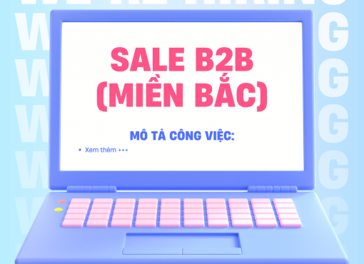 TUYỂN DỤNG NHÂN VIÊN KINH DOANH B2B (MIỀN BẮC)