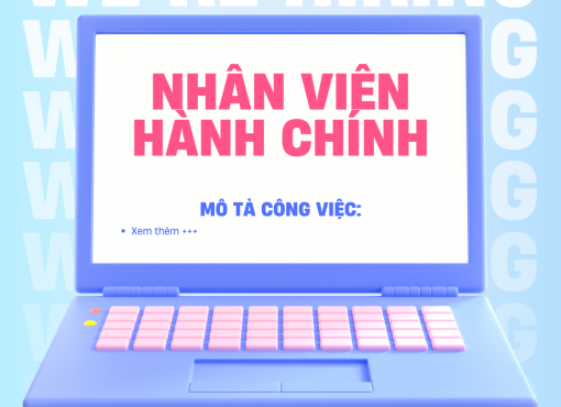 TUYỂN DỤNG NHÂN VIÊN HÀNH CHÍNH – NHÂN SỰ & KẾ TOÁN