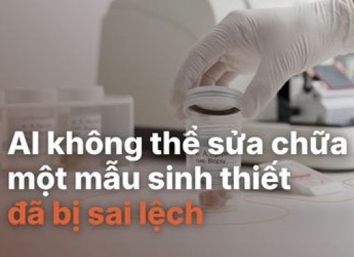AI không thể sửa chữa một mẫu sinh thiết đã bị sai lệch