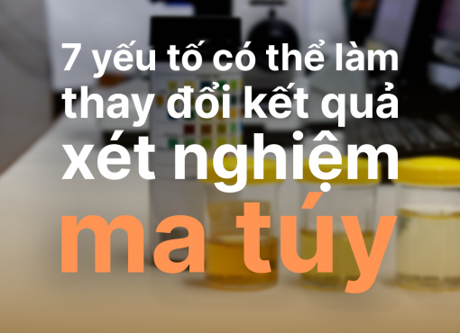 7 yếu tố có thể làm thay đổi kết quả xét nghiệm ma túy mà nhiều người không biết